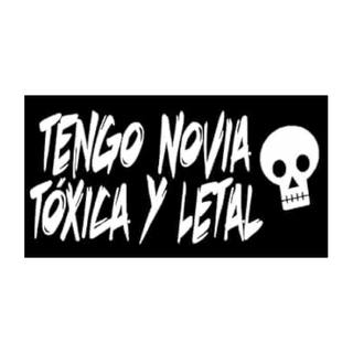 Calcamonias/Estampas Sticker Tengo novia Toxica y letal