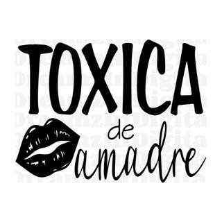 Calcamonias/Estampas Sticker Toxica de a madre