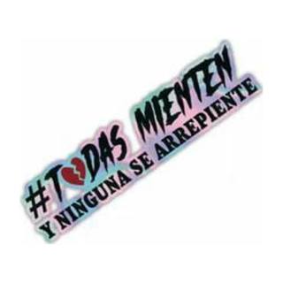 Calcamonias/Estampas Sticker #Todas mienten y ninguna se arrepiente